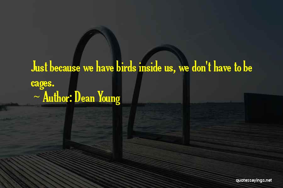 Bird Cages Quotes By Dean Young