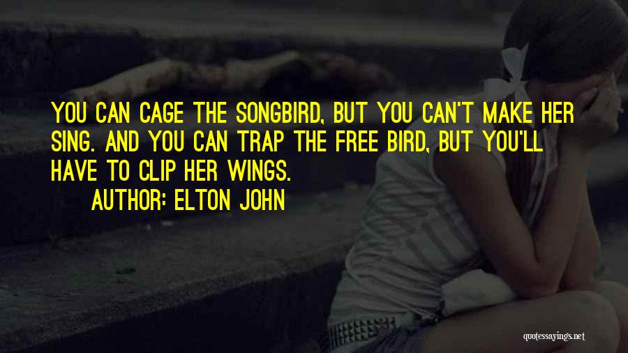 Bird Cages Quotes By Elton John