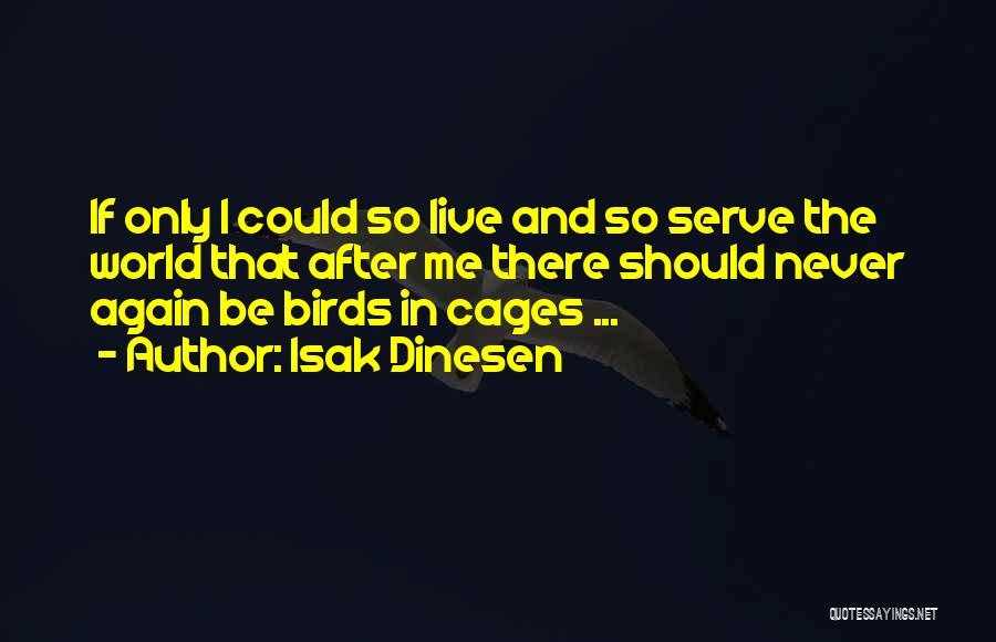 Bird Cages Quotes By Isak Dinesen