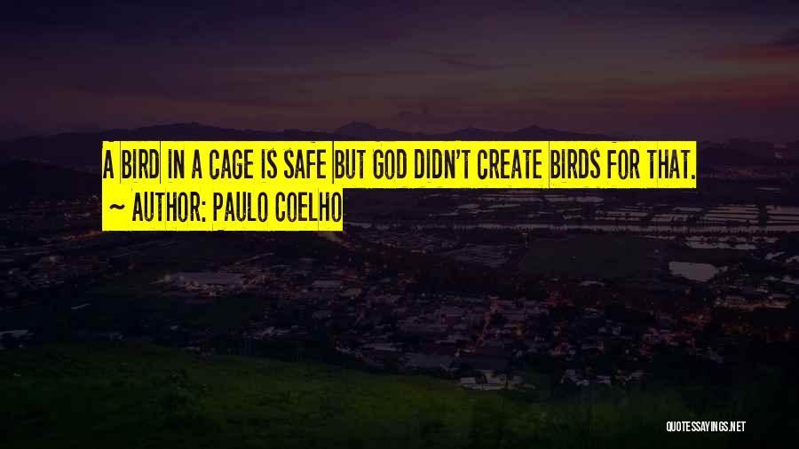 Bird Cages Quotes By Paulo Coelho