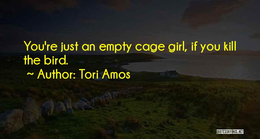 Bird Cages Quotes By Tori Amos