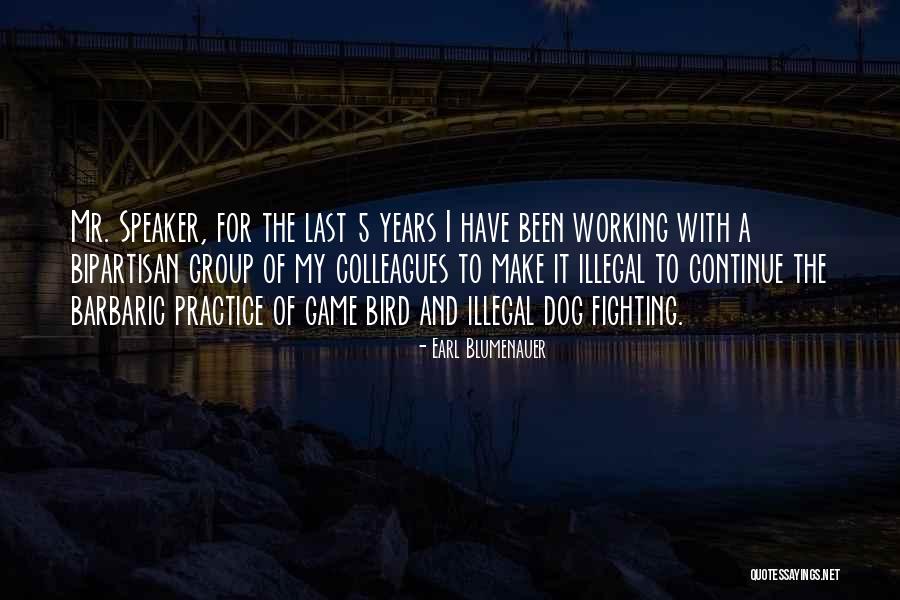 Bird Dog Quotes By Earl Blumenauer