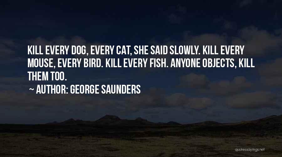 Bird Dog Quotes By George Saunders