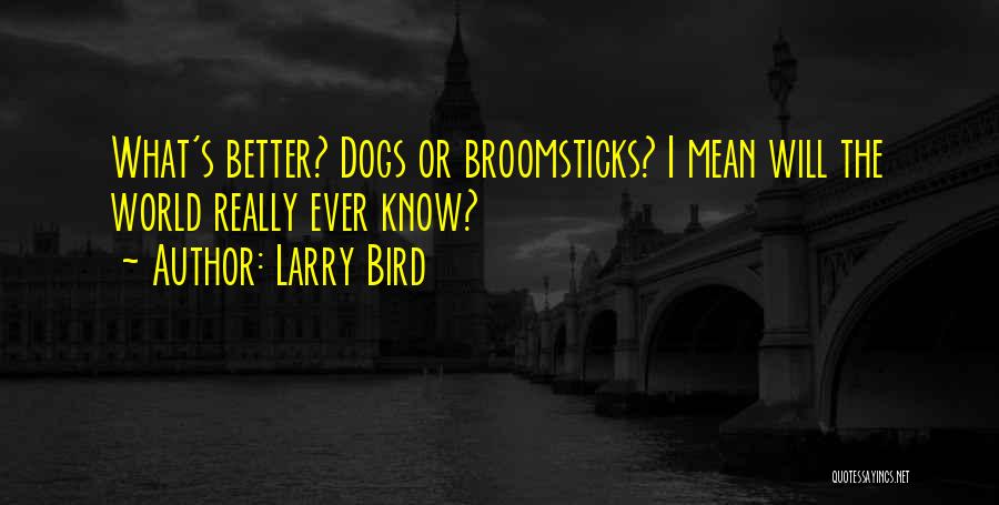 Bird Dogs Quotes By Larry Bird