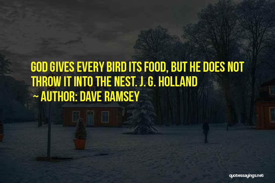 Bird Food Quotes By Dave Ramsey