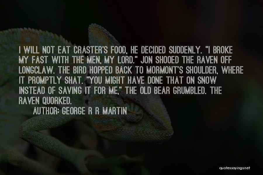 Bird Food Quotes By George R R Martin