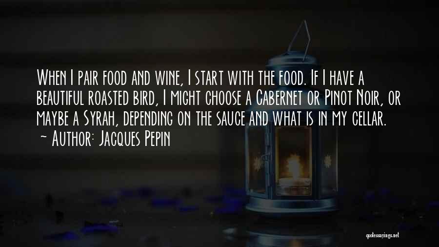 Bird Food Quotes By Jacques Pepin