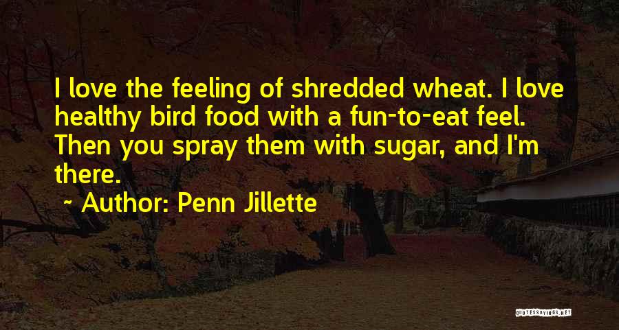 Bird Food Quotes By Penn Jillette