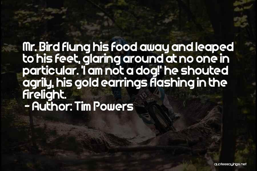 Bird Food Quotes By Tim Powers