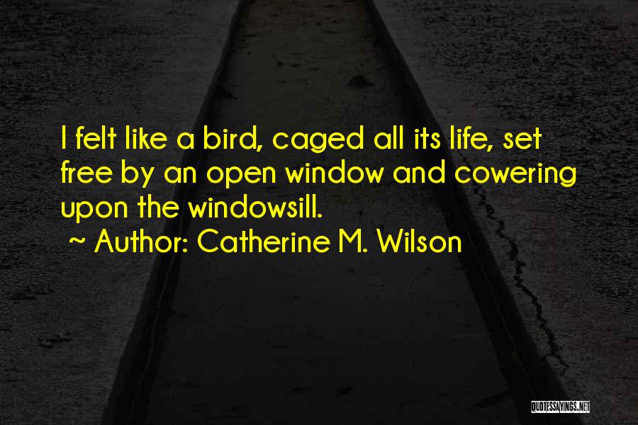 Bird Life Quotes By Catherine M. Wilson
