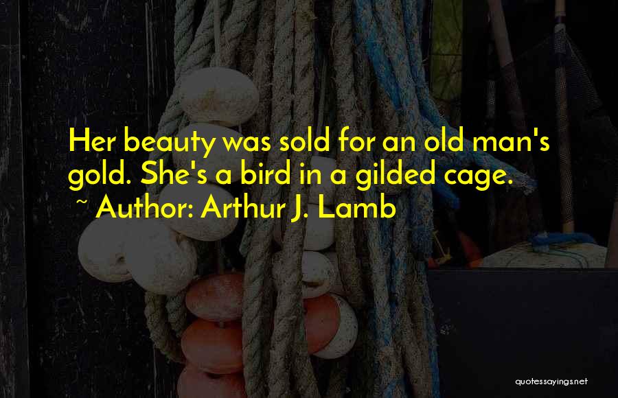 Bird Out Of Cage Quotes By Arthur J. Lamb