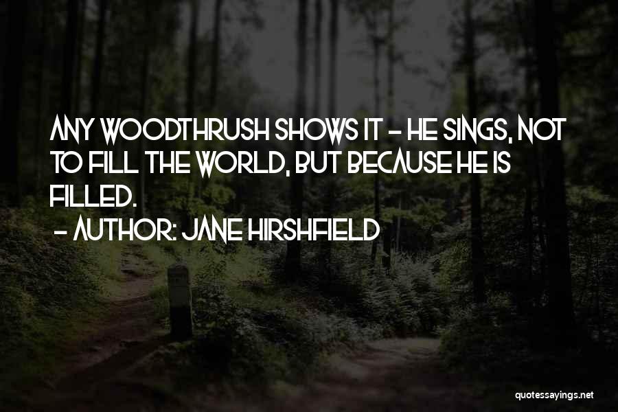 Bird Sings Quotes By Jane Hirshfield
