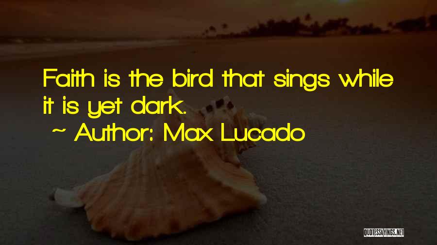Bird Sings Quotes By Max Lucado