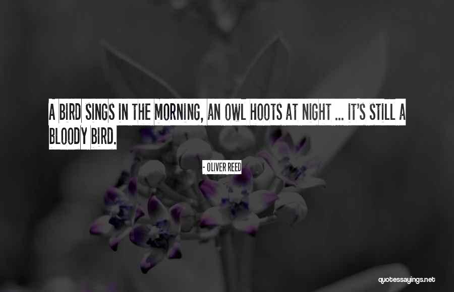 Bird Sings Quotes By Oliver Reed