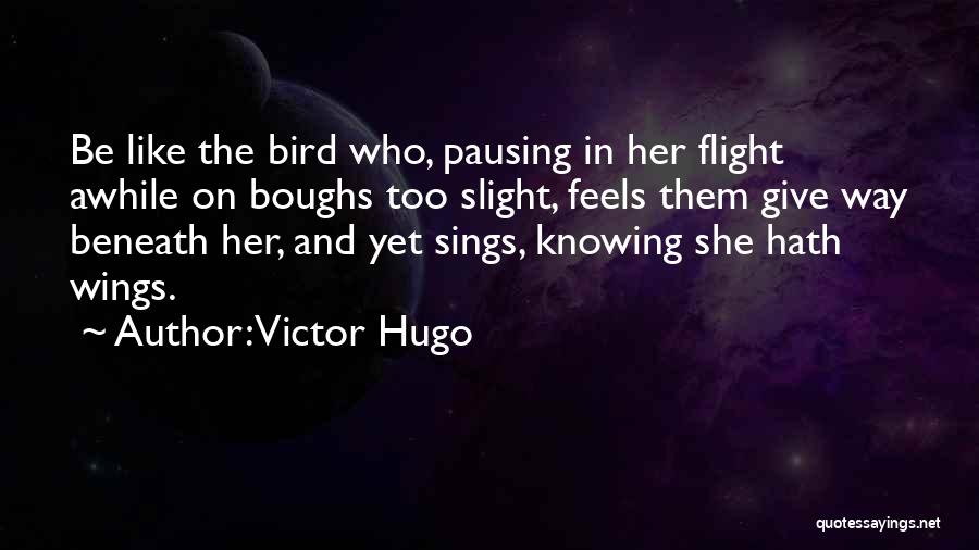 Bird Sings Quotes By Victor Hugo