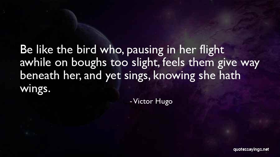 Bird Sings Quotes By Victor Hugo