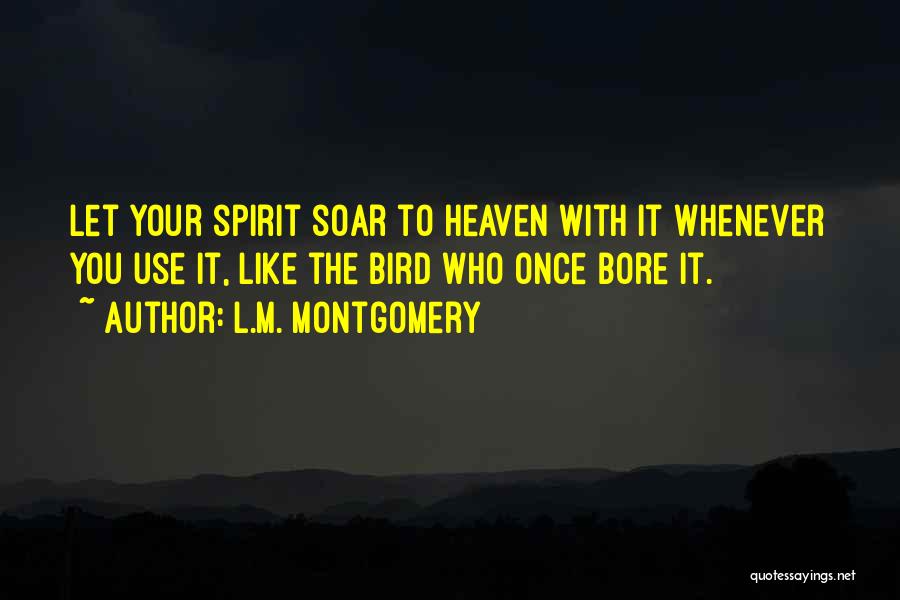 Bird Soar Quotes By L.M. Montgomery