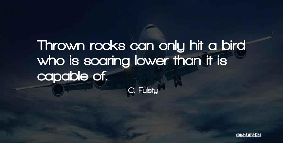 Bird Soaring Quotes By C. Fulsty Bird Soaring Quotes By C. Fulsty