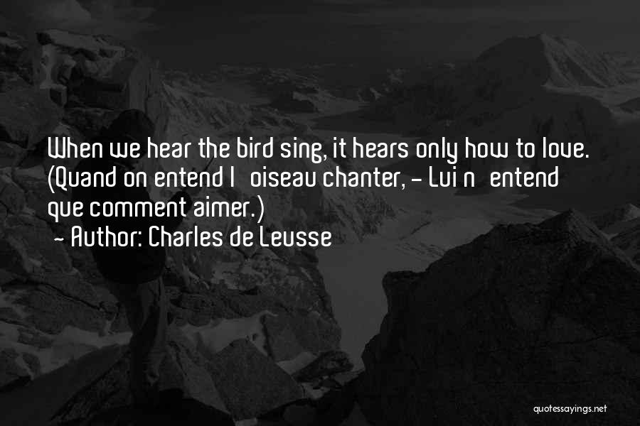 Bird Song Love Quotes By Charles De Leusse