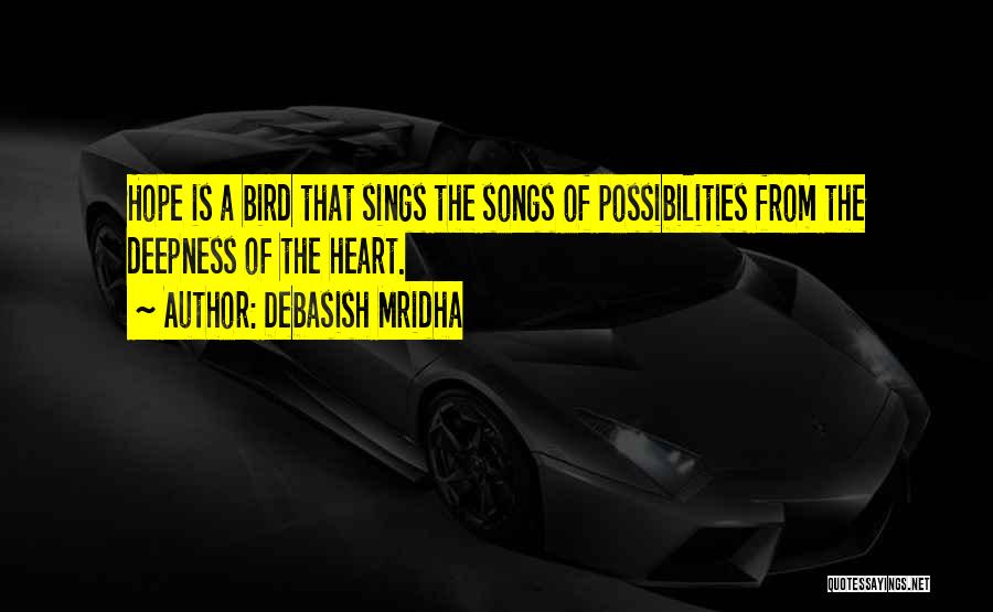 Bird Songs Quotes By Debasish Mridha