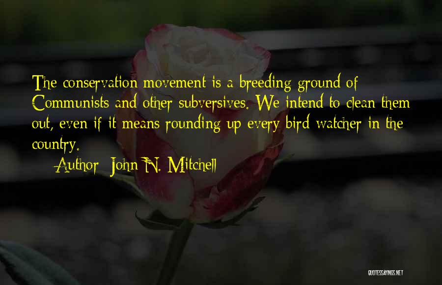 Bird Watcher Quotes By John N. Mitchell