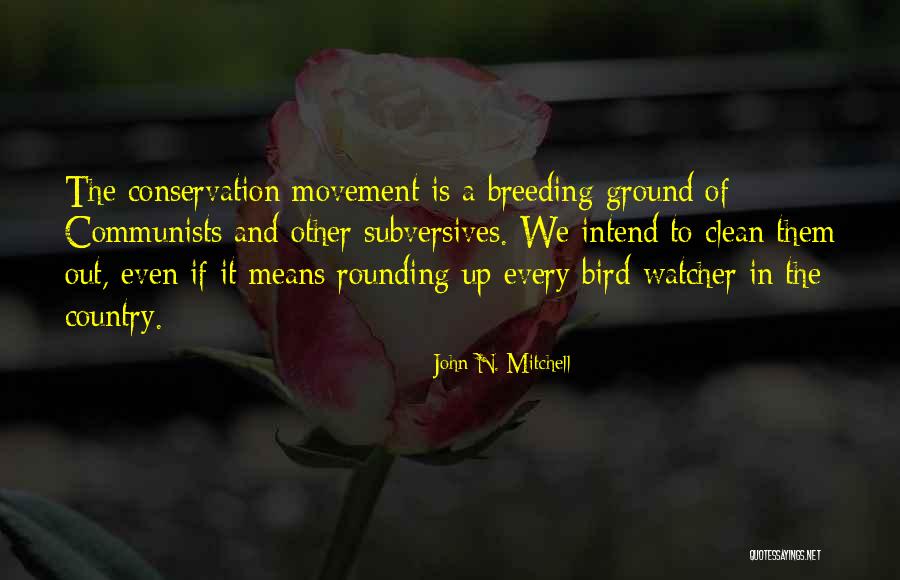 Bird Watcher Quotes By John N. Mitchell