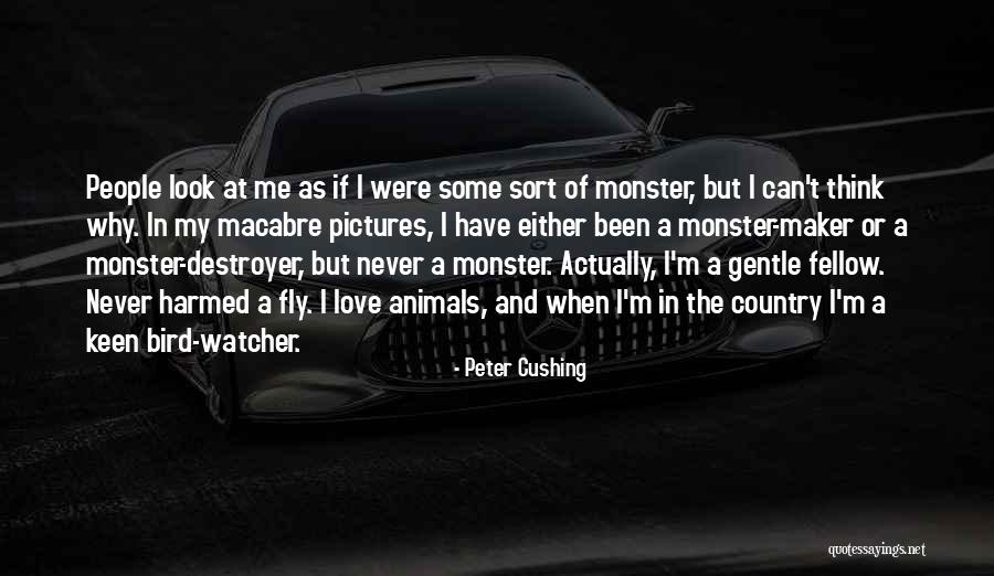 Bird Watcher Quotes By Peter Cushing