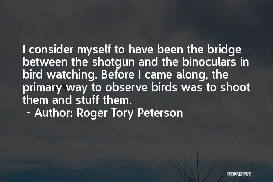 Bird Watching Quotes By Roger Tory Peterson