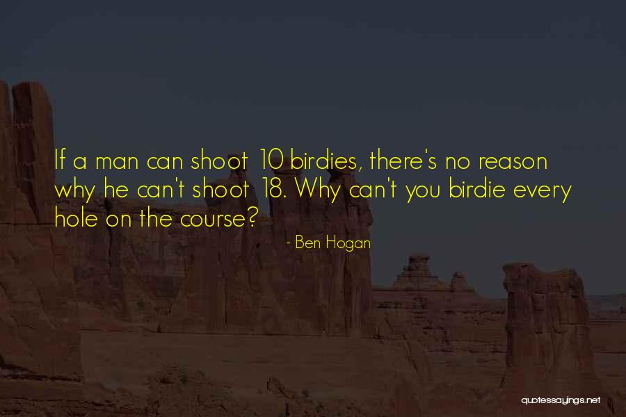 Birdies Quotes By Ben Hogan Birdies Quotes By Ben Hogan