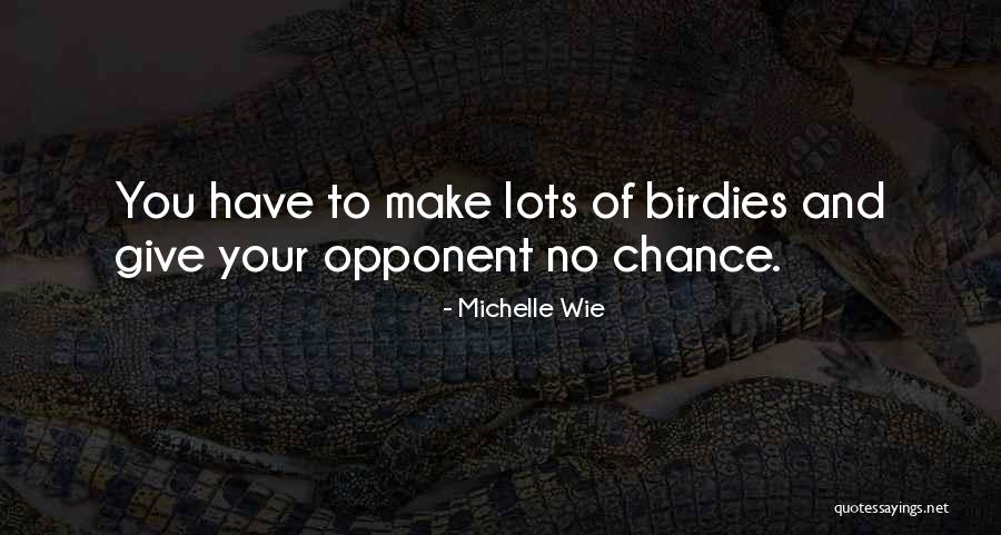 Birdies Quotes By Michelle Wie Birdies Quotes By Michelle Wie