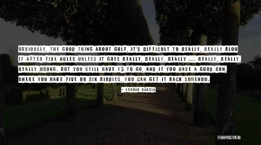Birdies Quotes By Sergio Garcia Birdies Quotes By Sergio Garcia