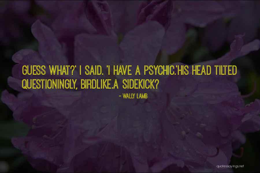 Birdlike Quotes By Wally Lamb Birdlike Quotes By Wally Lamb