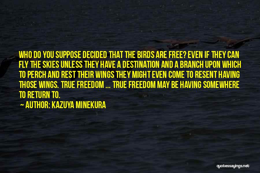 Birds And Freedom Quotes By Kazuya Minekura