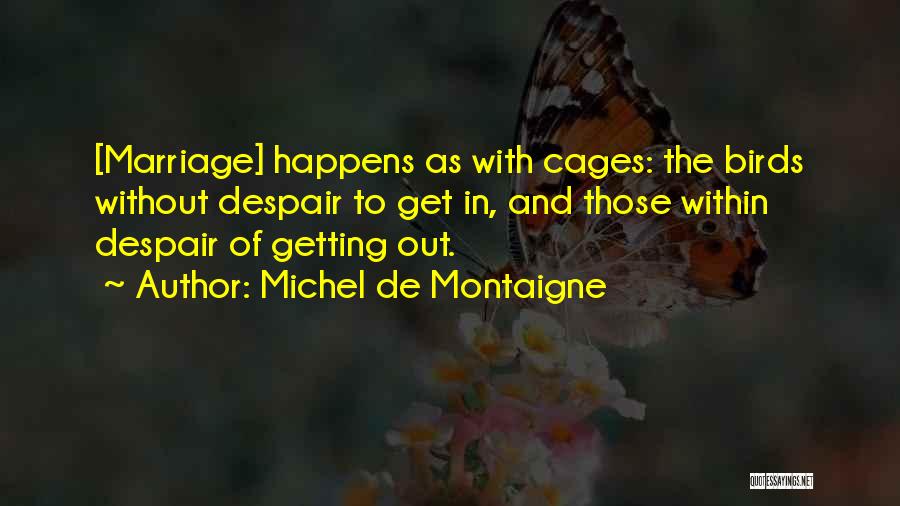 Birds And Freedom Quotes By Michel De Montaigne