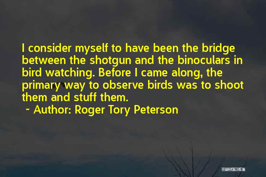 Birds And Nature Quotes By Roger Tory Peterson