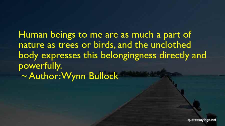 Birds And Nature Quotes By Wynn Bullock