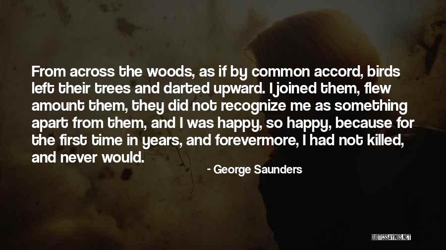 Birds And Trees Quotes By George Saunders Birds And Trees Quotes By George Saunders