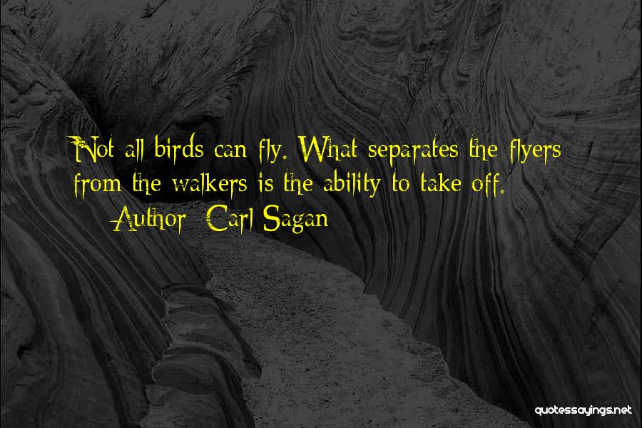 Birds Can Fly Quotes By Carl Sagan