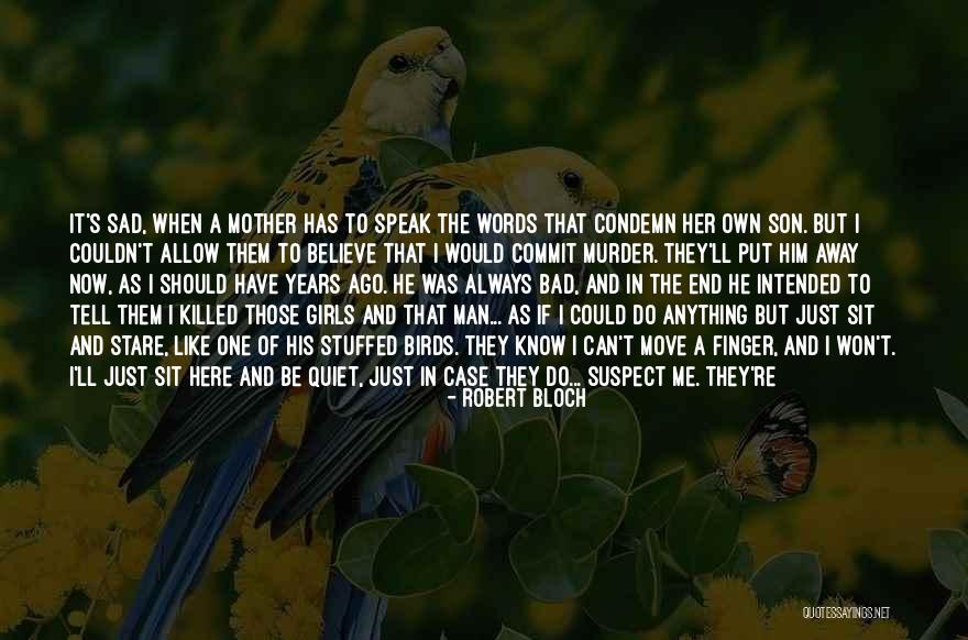 Birds Can Fly Quotes By Robert Bloch