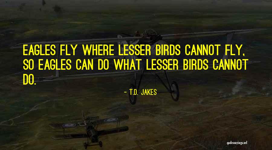 Birds Can Fly Quotes By T.D. Jakes