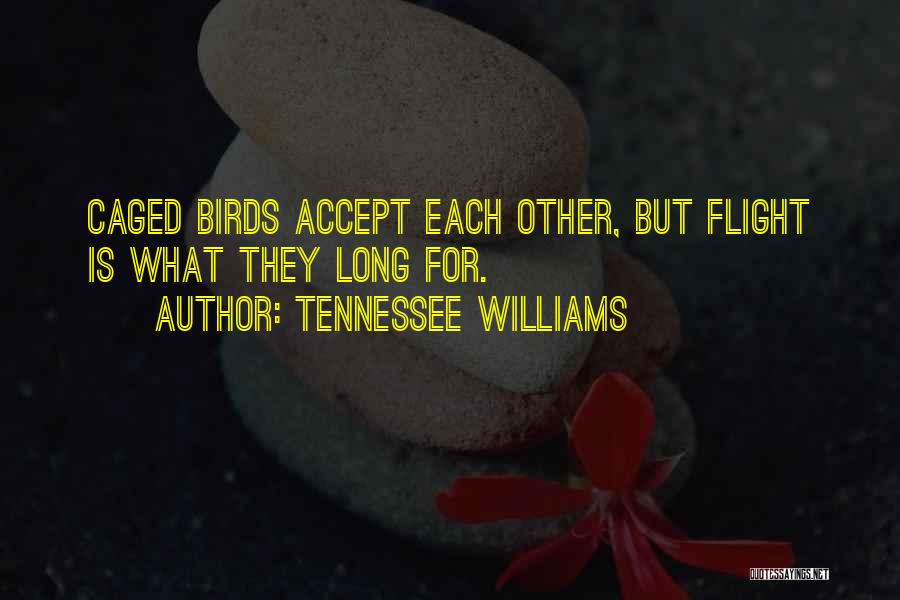 Birds Flight Quotes By Tennessee Williams