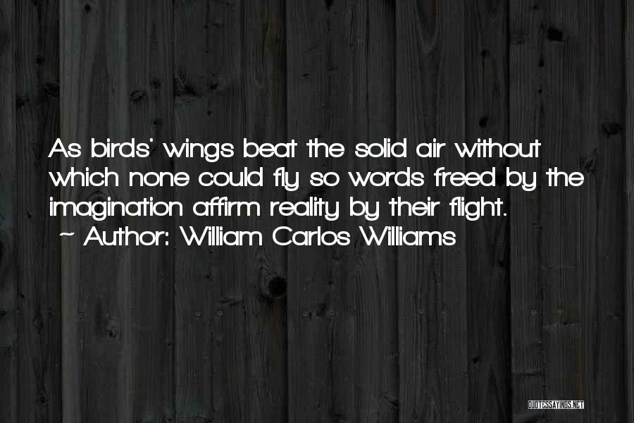 Birds Flight Quotes By William Carlos Williams