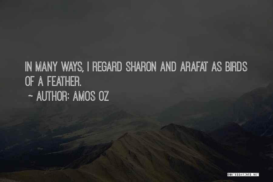 Birds Of A Feather Sharon Quotes By Amos Oz