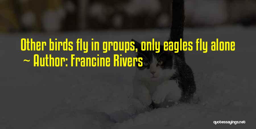 Birds Quotes By Francine Rivers