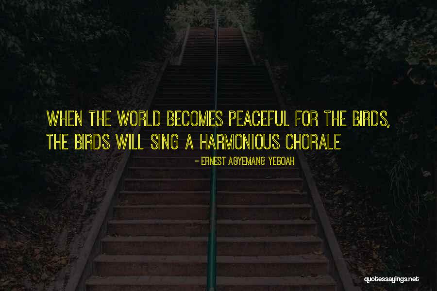 Birds Sing Quotes By Ernest Agyemang Yeboah Birds Sing Quotes By Ernest Agyemang Yeboah