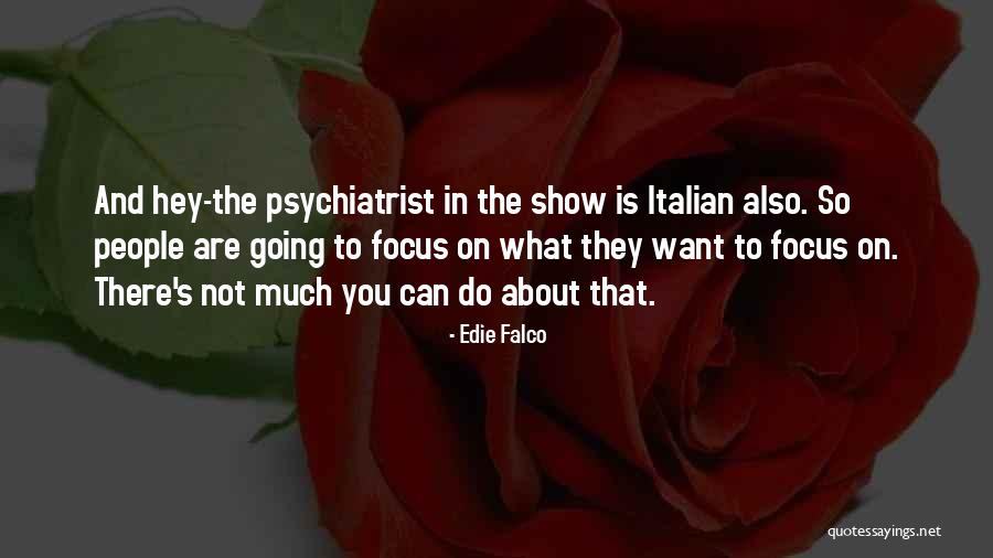 Biren Patel Quotes By Edie Falco Biren Patel Quotes By Edie Falco