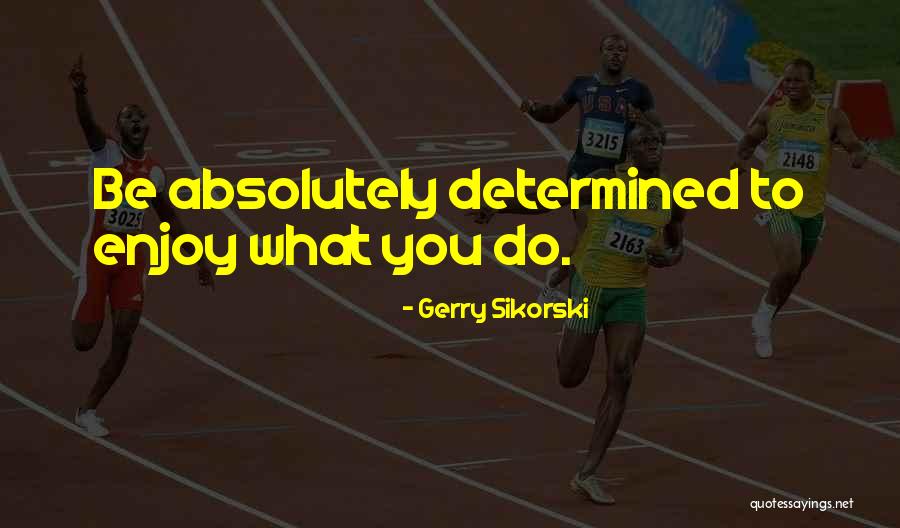 Biren Patel Quotes By Gerry Sikorski Biren Patel Quotes By Gerry Sikorski