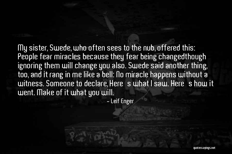 Birendra Nath Roychowdhury Quotes By Leif Enger Birendra Nath Roychowdhury Quotes By Leif Enger