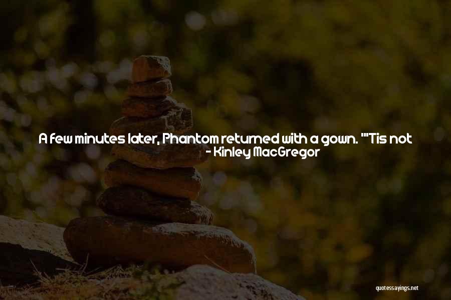 Birendra Nath Saha Quotes By Kinley MacGregor Birendra Nath Saha Quotes By Kinley MacGregor