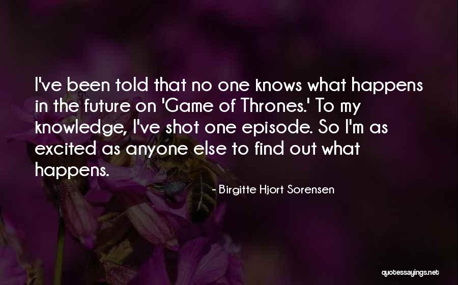 Birgitte Hjort Quotes By Birgitte Hjort Sorensen Birgitte Hjort Quotes By Birgitte Hjort Sorensen